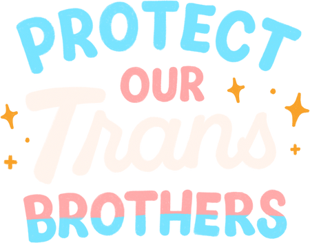 Handdrawn Organic Protect Our Trans Brothers